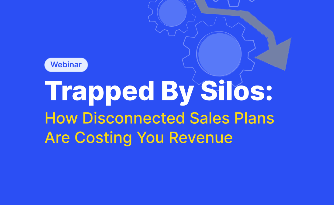 Trapped By Silos: How Disconnected Sales Plans Are Costing You Revenue | Webinar